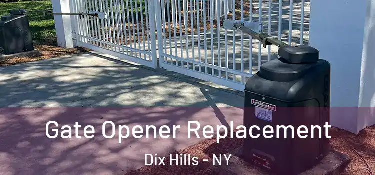 Gate Opener Replacement Dix Hills - NY