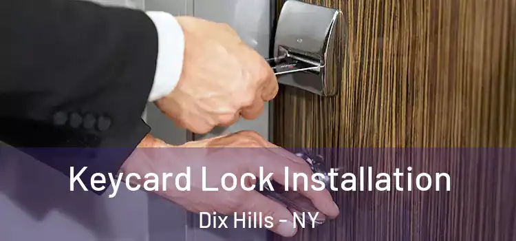 Keycard Lock Installation Dix Hills - NY