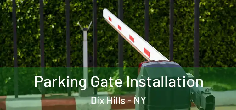 Parking Gate Installation Dix Hills - NY